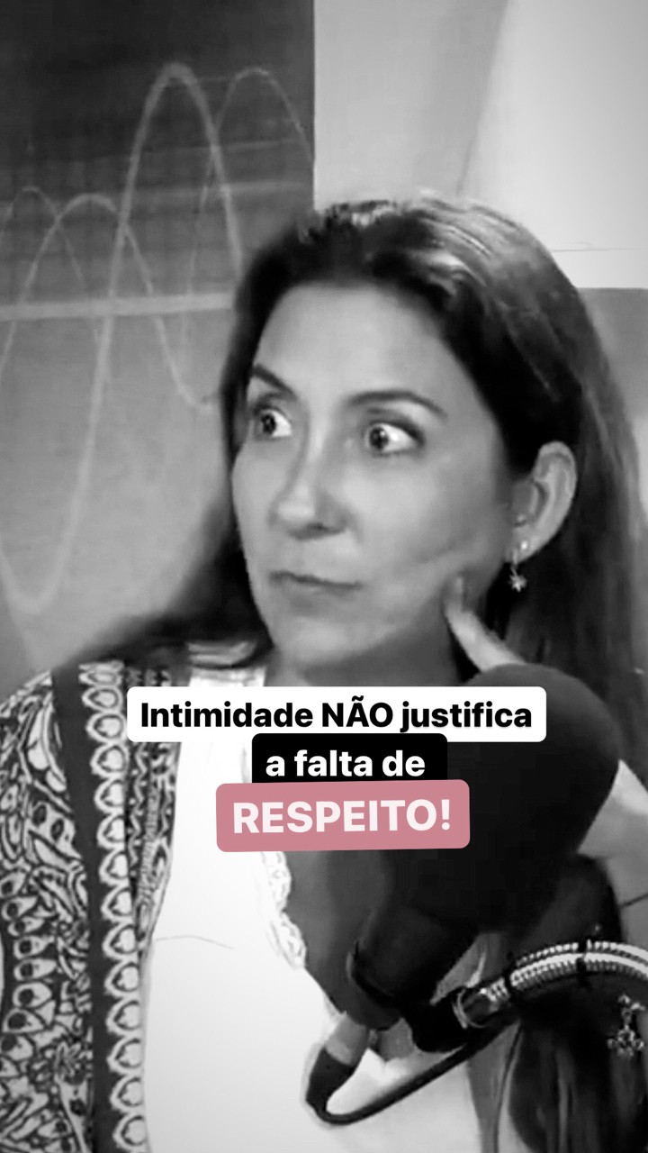 Nunca confundam intimidade com falta de respeito